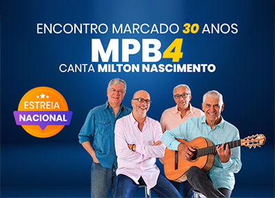 MPB-4 faz show em homenagem a Milton Nascimento – Portal SUCESSO!